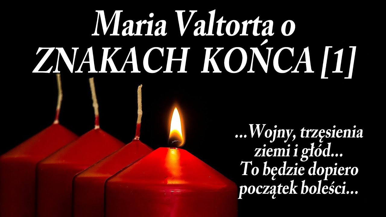 ZNAKI KOŃCA CZAS&Oacute;W I ŚWIATA - Maria Valtorta [1]