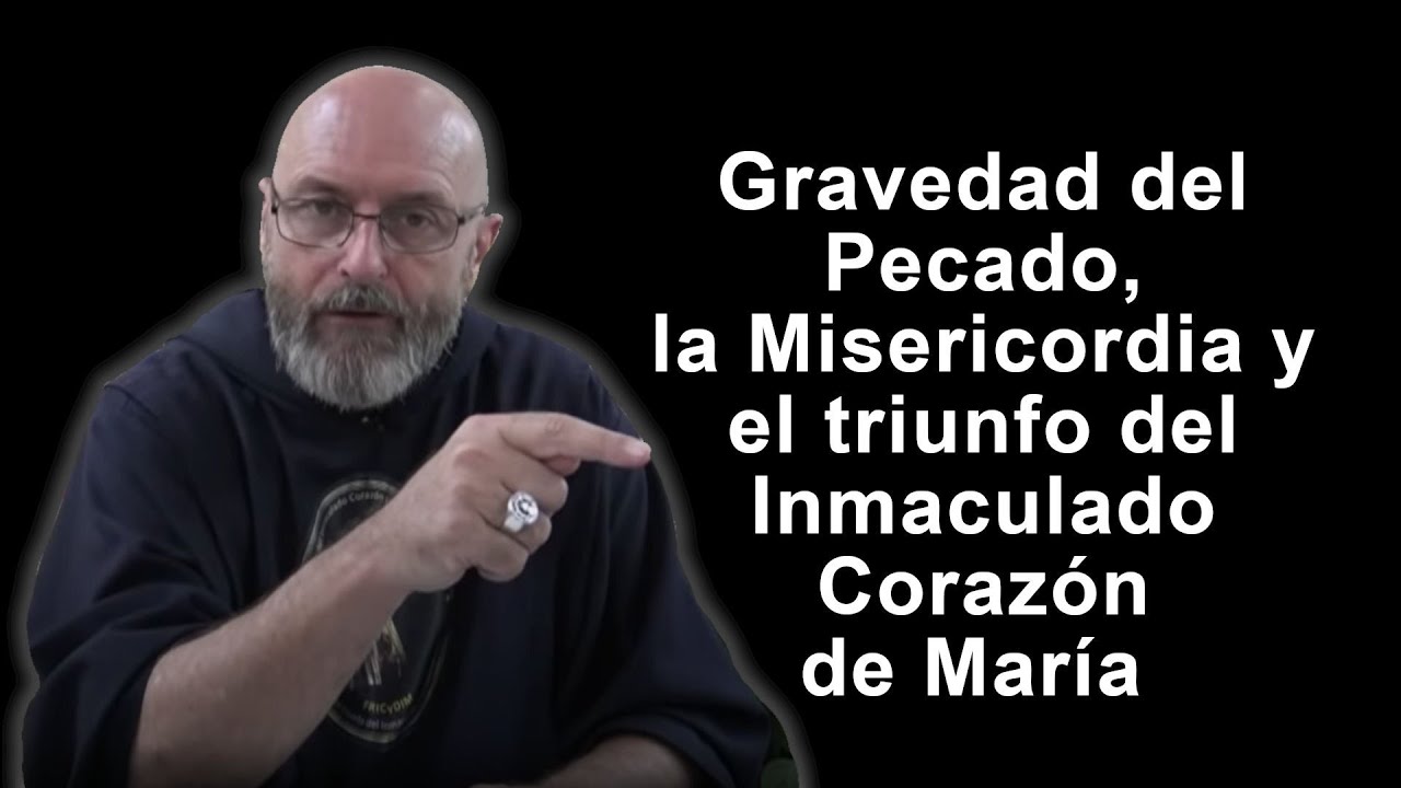Gravedad del Pecado, la Misericordia y triunfo del Inmaculado Corazón de María - Padre Carlos Spahn