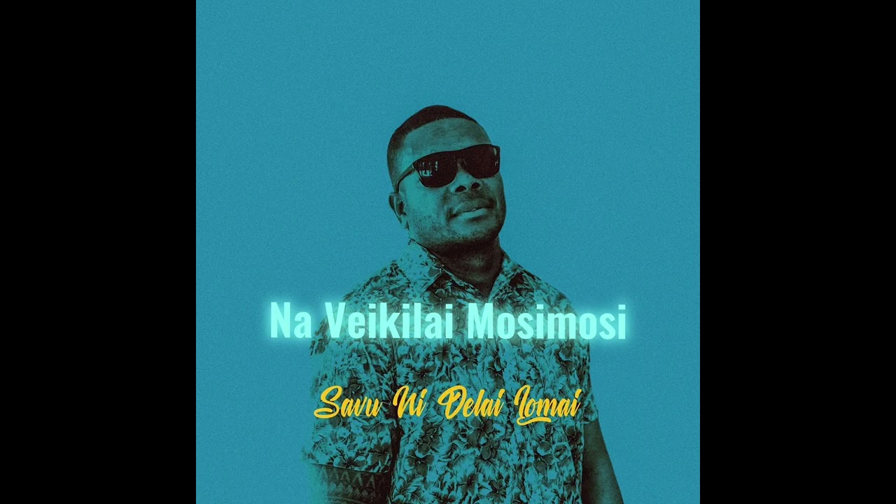 Savu ni Delai Lomai - Na veikilai mosimosi