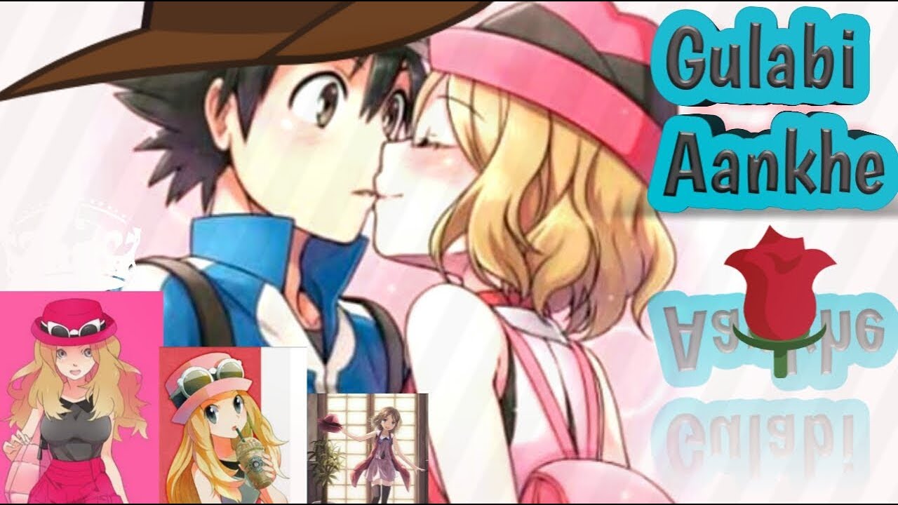 pokesong : gulabi aankhe (ash n serena ♥ ) RFS----