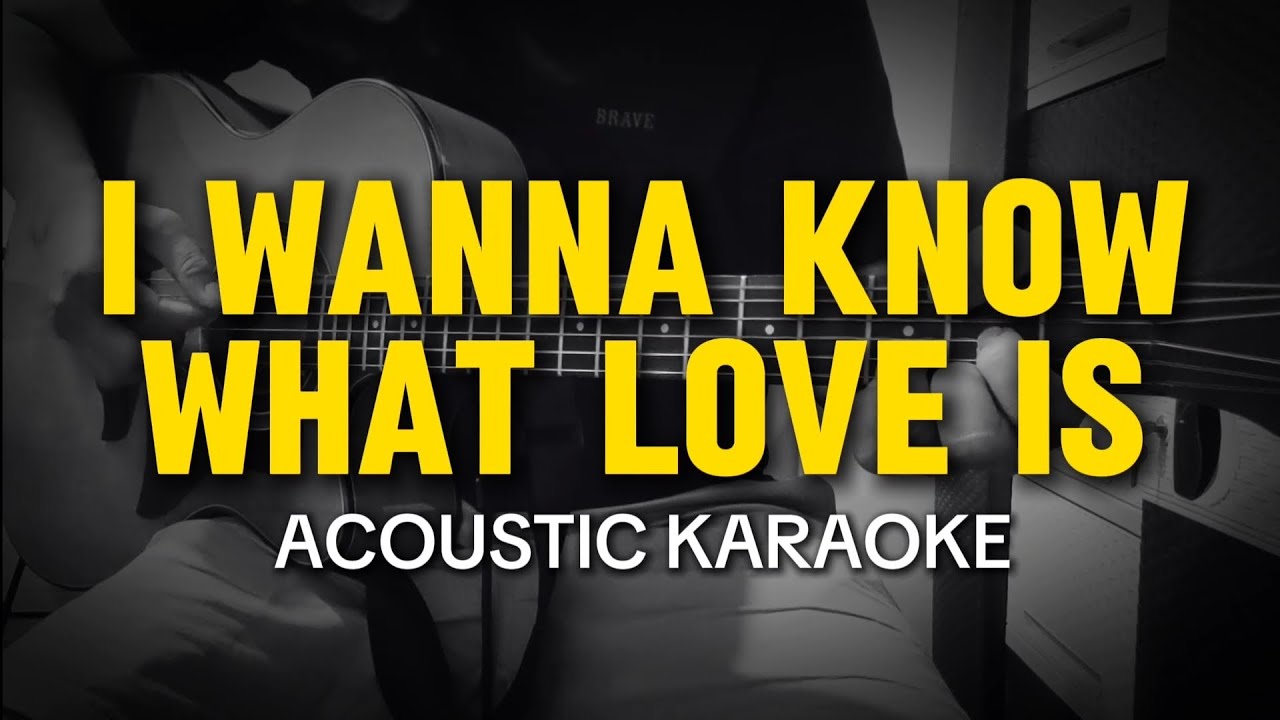 I Wanna Know What Love Is - Music Travel Love & Friends (Acoustic Karaoke)