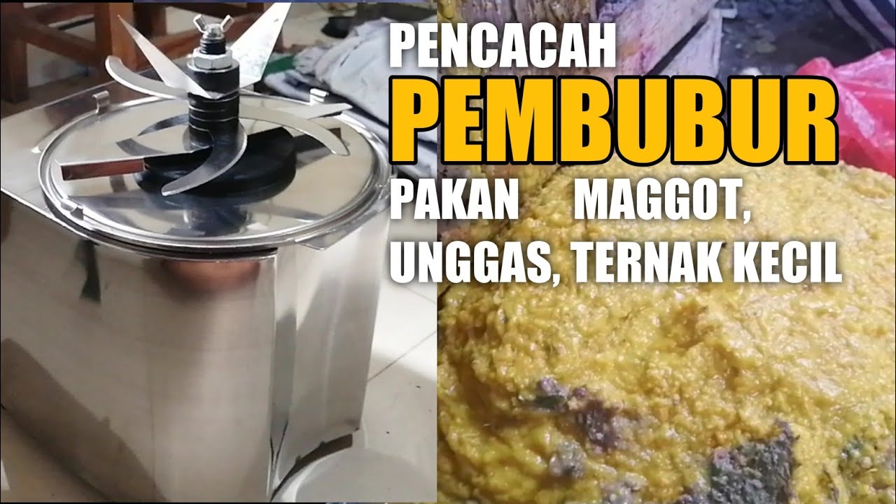 21. Alat yang Bagus, Pembubur Limbah Organik Pakan Maggot, Ternak Unggas link Order di Deskripsi