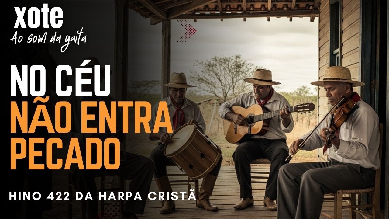 Hino 422 da Harpa Cristã – “No Céu Não Entra Pecado” | Versão Xote Gospel 🎶