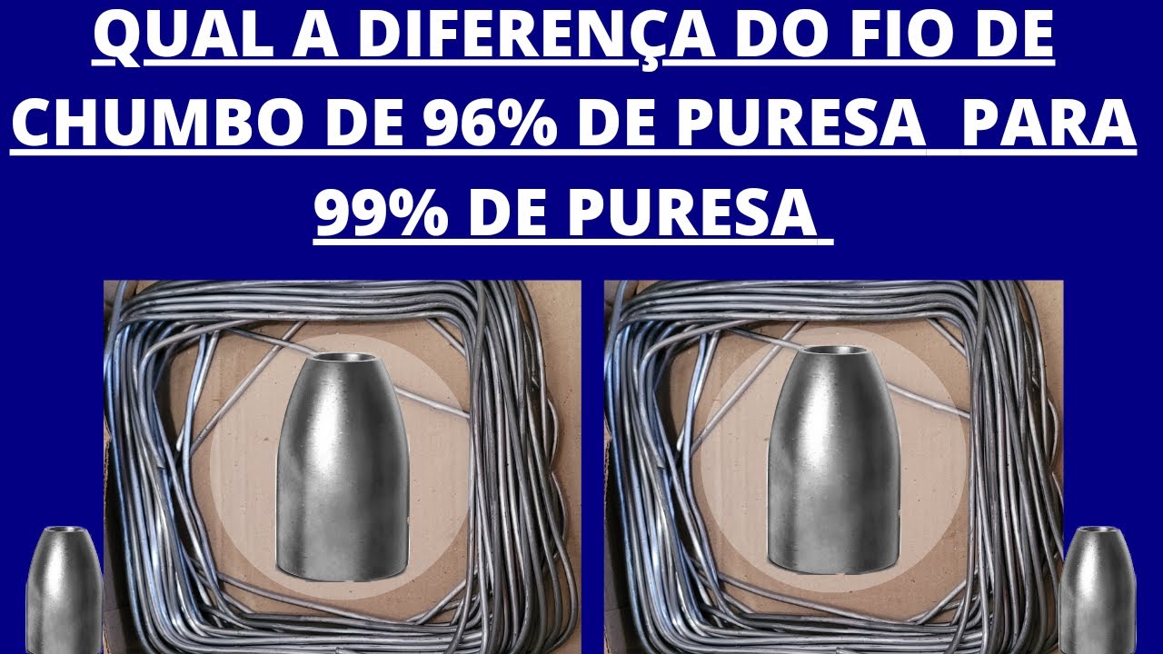 QUAL A DIFERENÇA DO FIO DE CHUMBO DE 96% DE PURESA PARA 99% DE PURESA