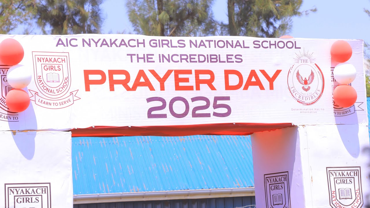 NYAKACH GIRLS NATIONAL SCHOOL INCREDIBLES PRAYER DAY 2025