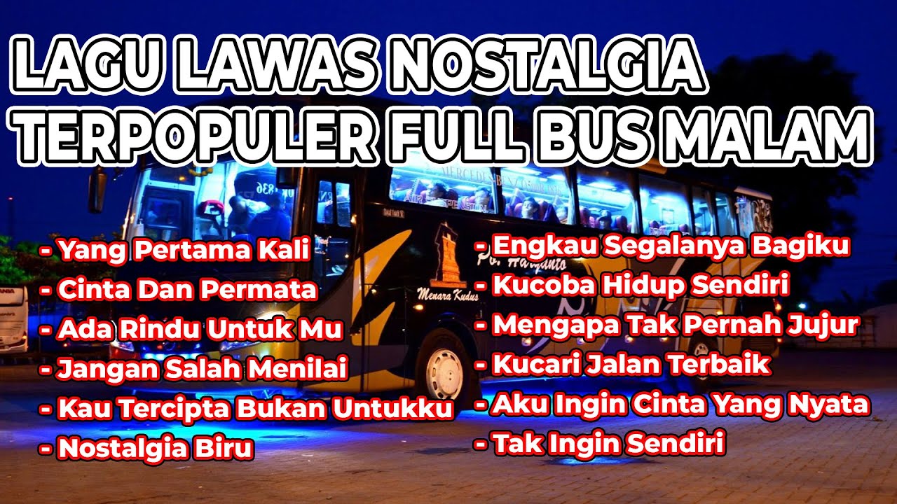 LAGU LAWAS NOSTALGIA TERPOPULER FULL BUS MALAM