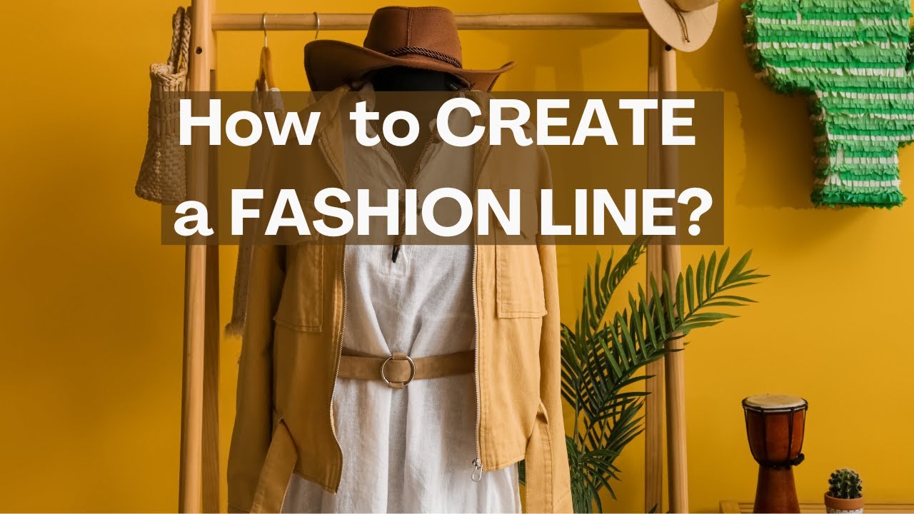 HOW to START a CLOTHING LINE for a FASHION BRAND