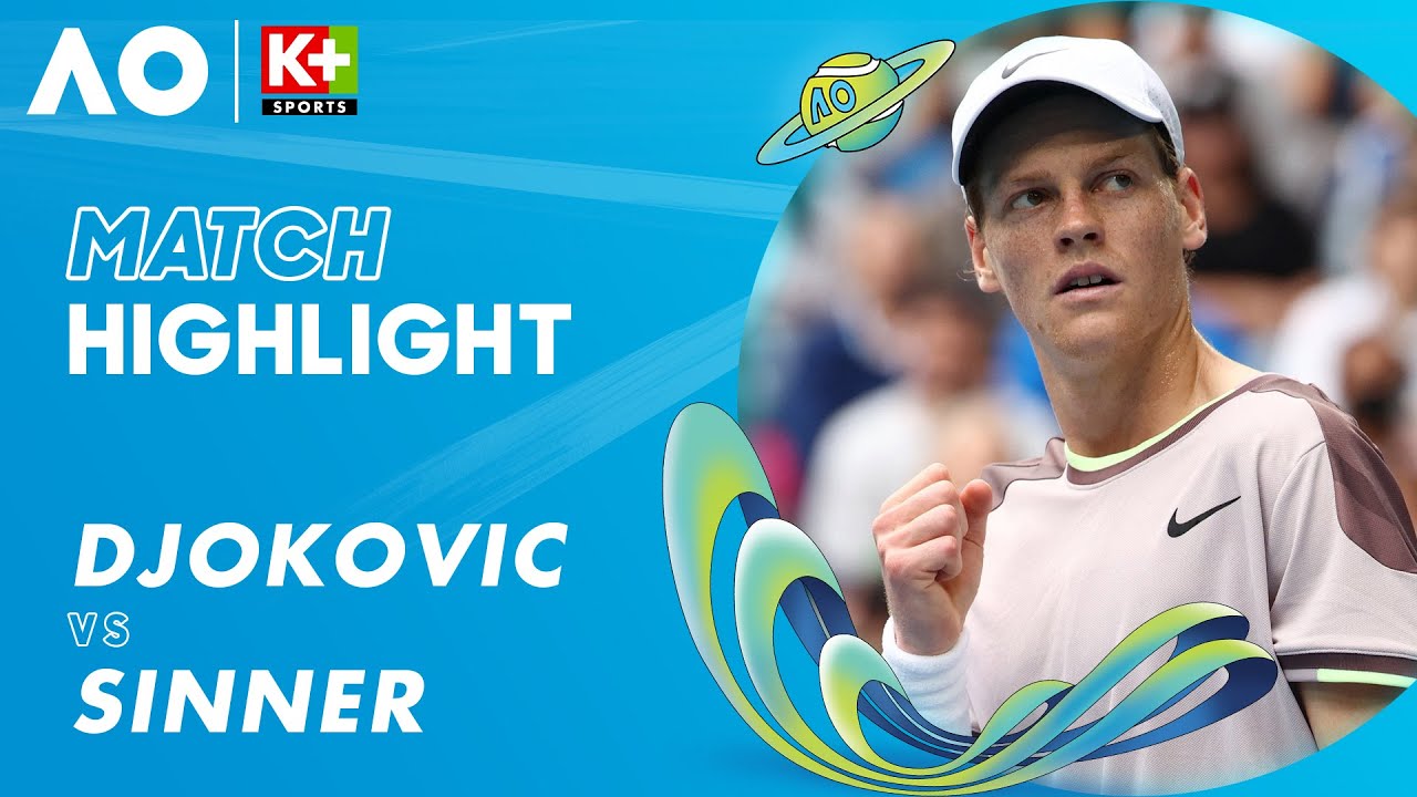 DJOKOVIC - SINNER | LỜI KHẲNG ĐỊNH VỀ 1 CUỘC LẬT ĐỔ | HIGHLIGHT AUSTRALIAN OPEN 2024
