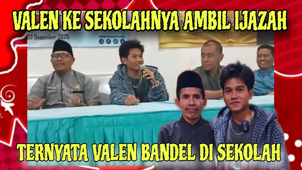 TERNYATA VALEN BANDEL DI SEKOLAH PARA GURU TAK  NYANGKA VALEN JADI SUKSES