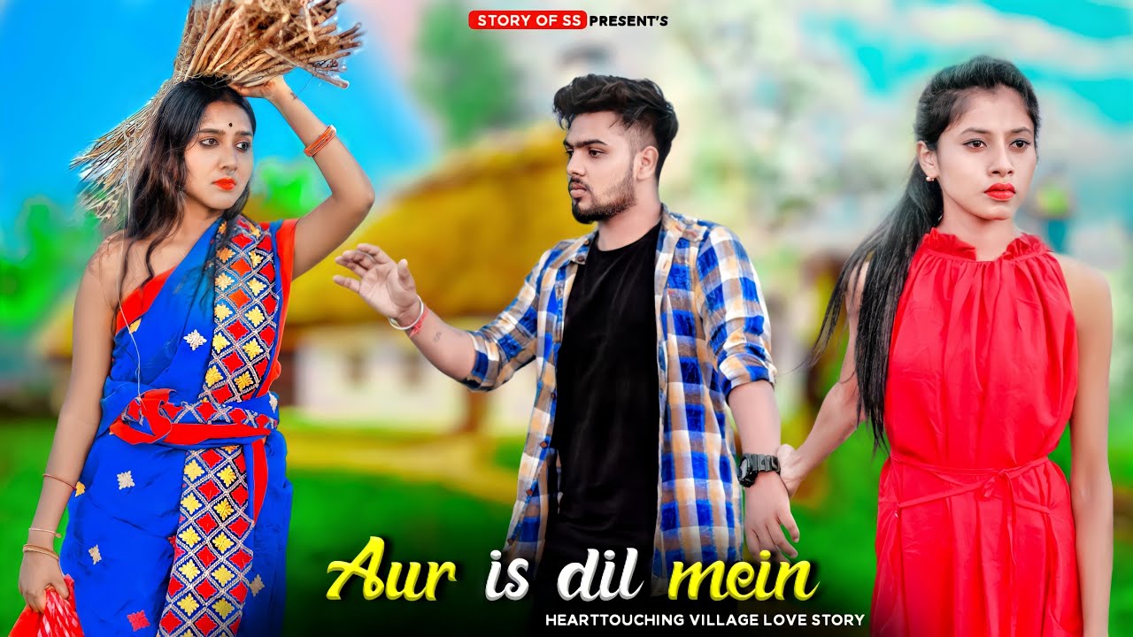 Aur Is Dil Mein Kya Rakha Hai | Village Vs Town Heart Touching Love Story  |  New Song | Story Of SS