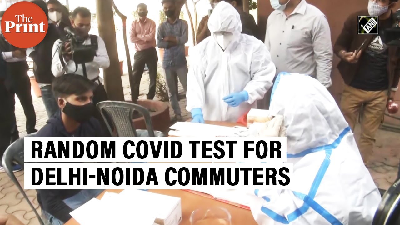 Random Covid testing at Delhi-Noida border begins