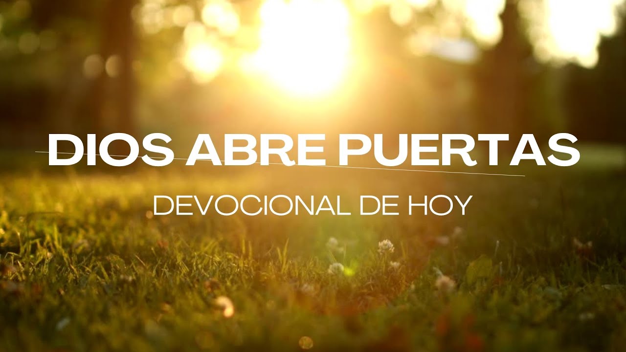 DIOS ABRIRÁ GRANDES PUERTAS PARA TI  Devocional de Hoy con Oracion