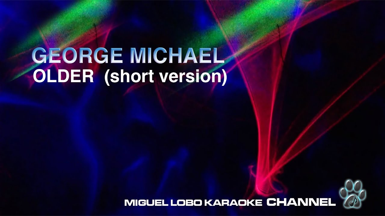 GEORGE MICHAEL - OLDER - Karaoke Channel Miguel Lobo