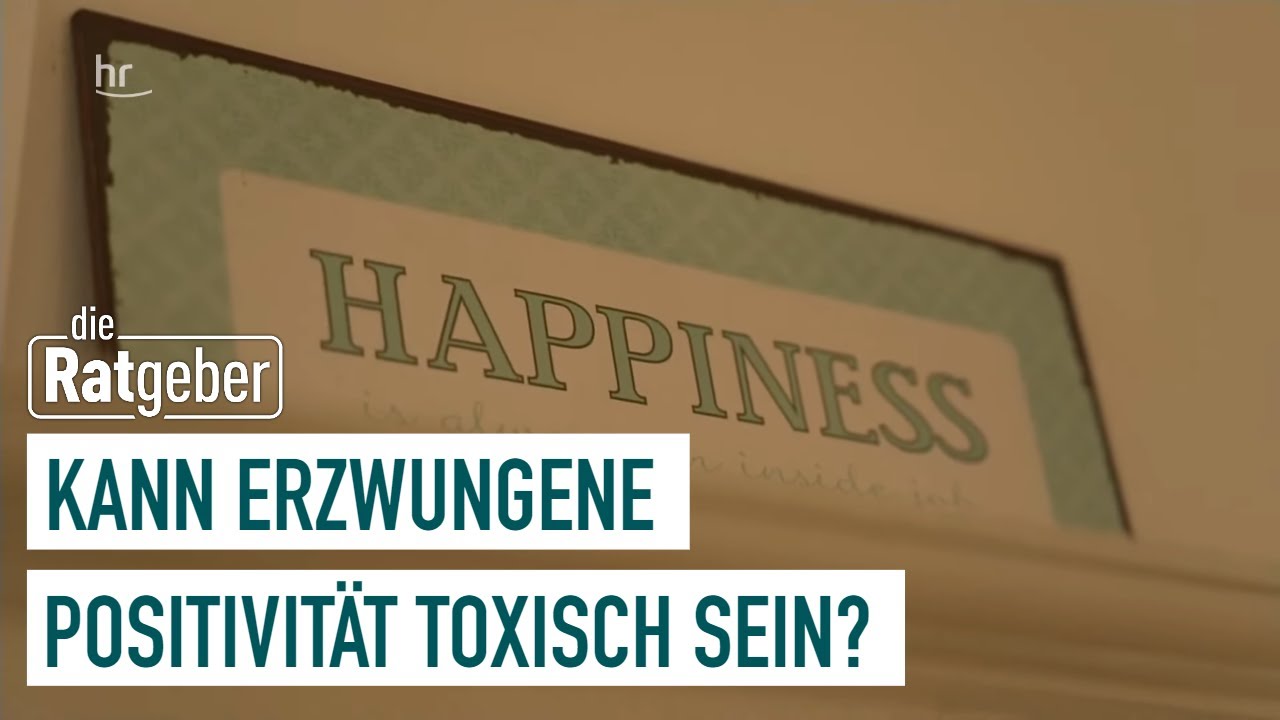 Toxische Positivit&auml;t | Die Ratgeber