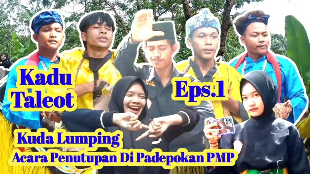 KADU TALEOT Eps.1 KUDA LUMPING ACARA PENUTUPAN DI PADEPOKAN