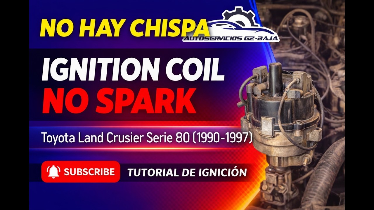 Land Cruiser Serie 80 (90–97) – No hay chispa en la bobina | Ignition Coil No Spark Diagnosis