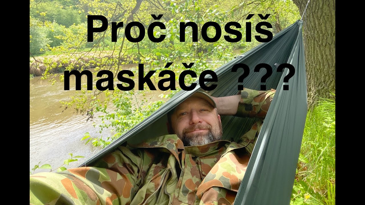 Proč nosíš maskáče?