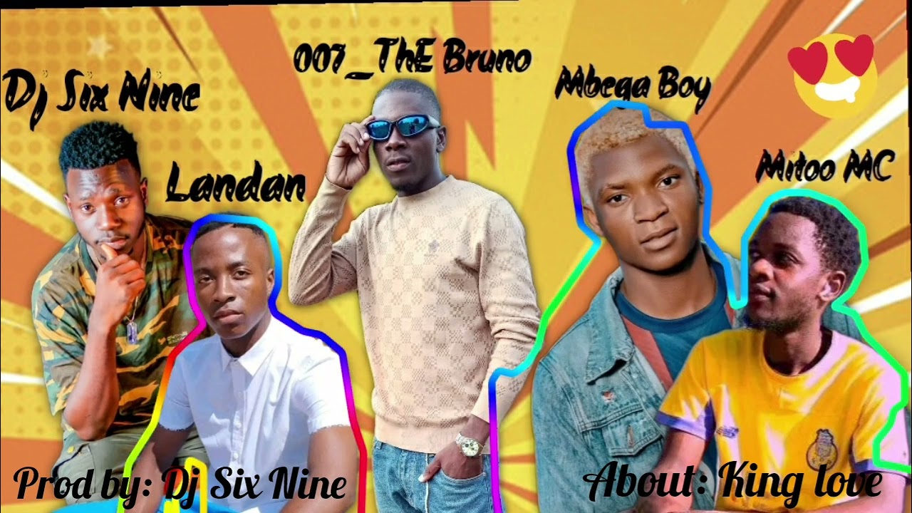 #King love_Mbega Boy_007-The Bruno_Landan_Dj Six Nine and Mitoo MC #2026