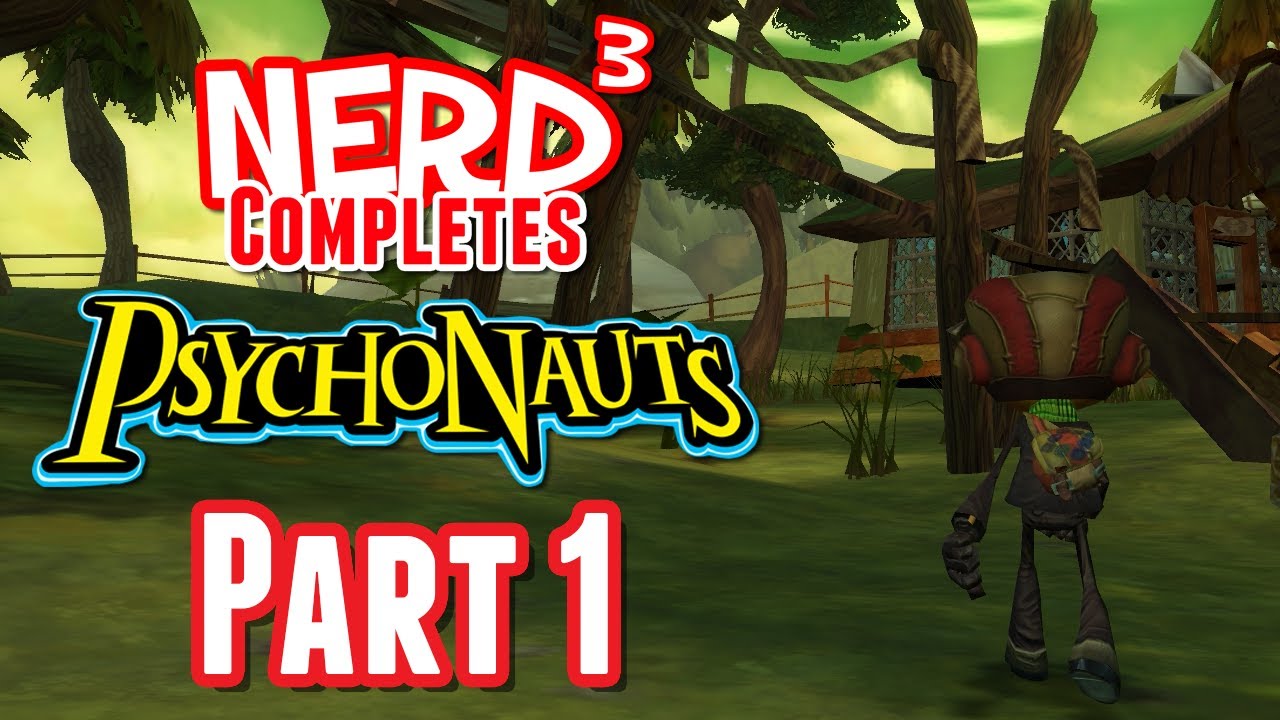 Nerd&sup3; Completes... Psychonauts - Part 1
