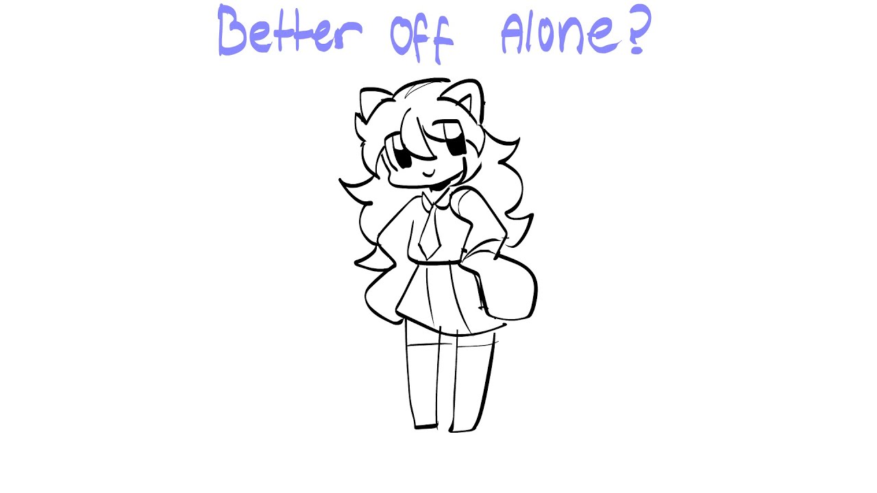 BETTER OFF ALONE