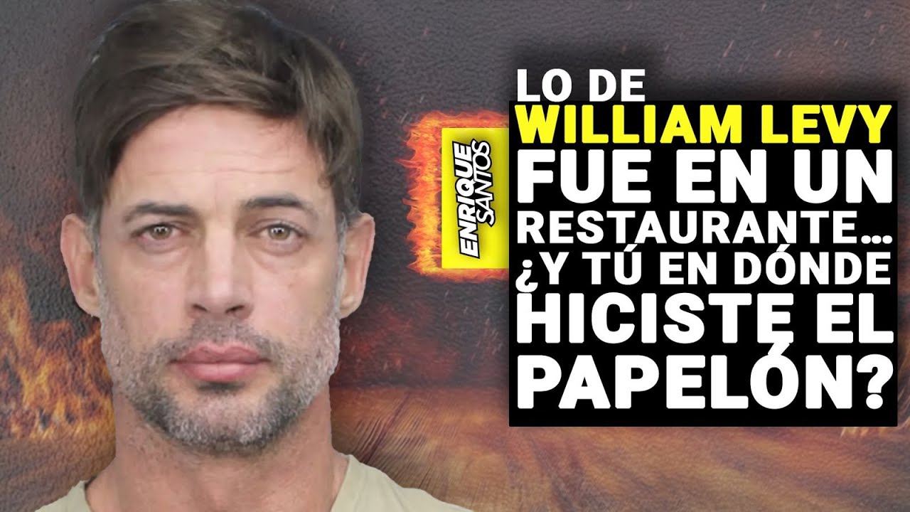 Lo de William Levy fue en un restaurante… ¿y tú en dónde hiciste el papelón? 🍻 Enrique Santos