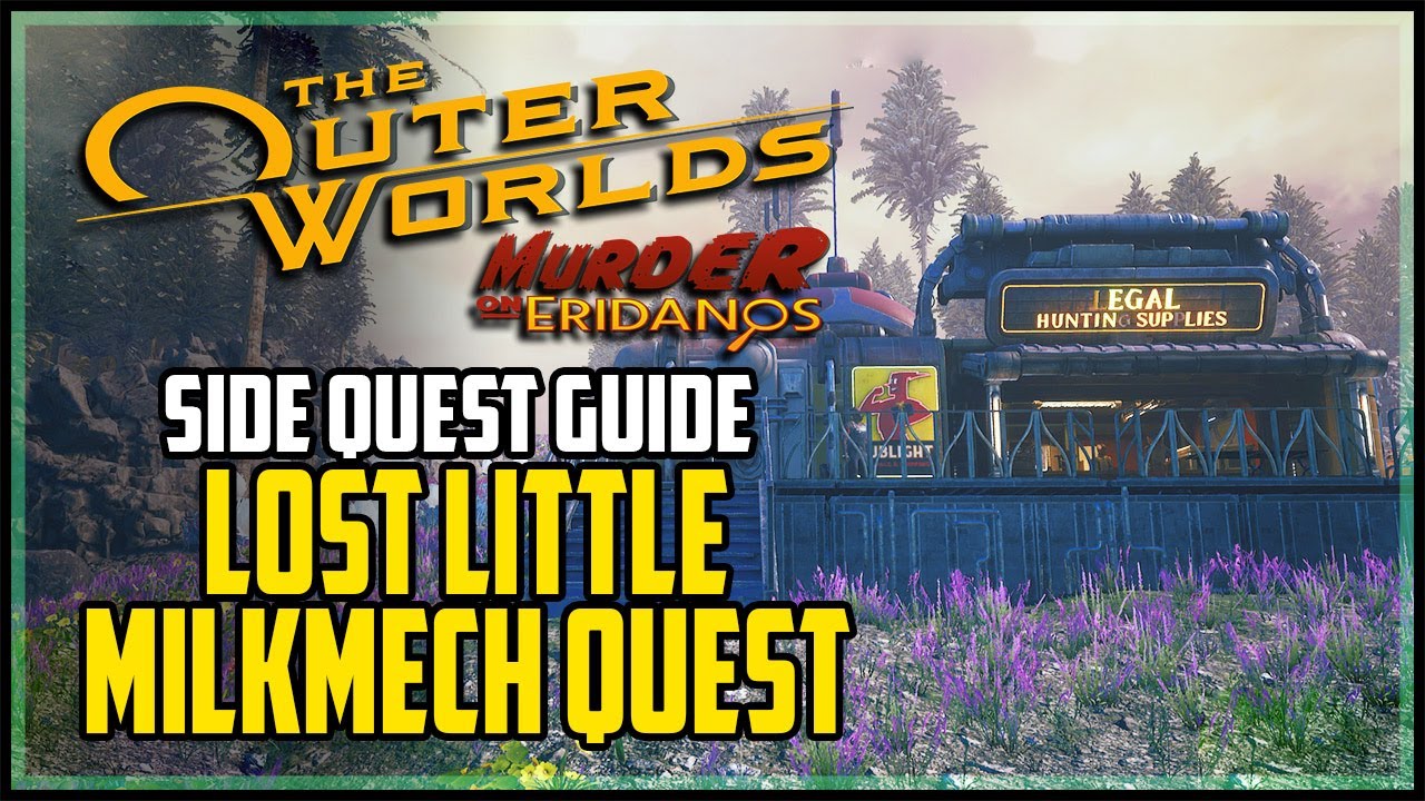 Lost Little Milkmech Quest Murder on Eridanos DLC The Outer Worlds