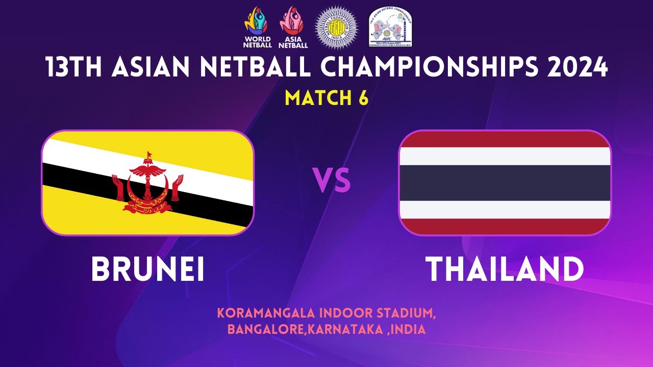 BRUNEI vs. THAILAND | GROUP B | 13TH ASIAN NETBALL CHAMPIONSHIPS 2024 | BENGALURU | INDIA