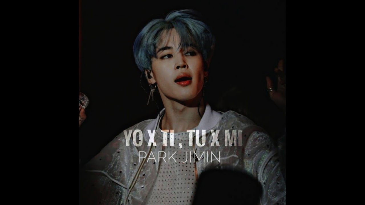 Yo x ti, Tu x mi - Park Jimin fmv