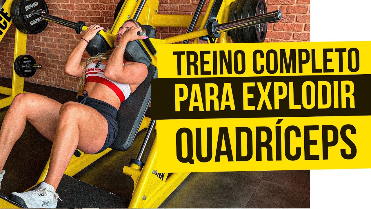 TREINO COMPLETO PARA EXPLODIR O QUADRÍCEPS