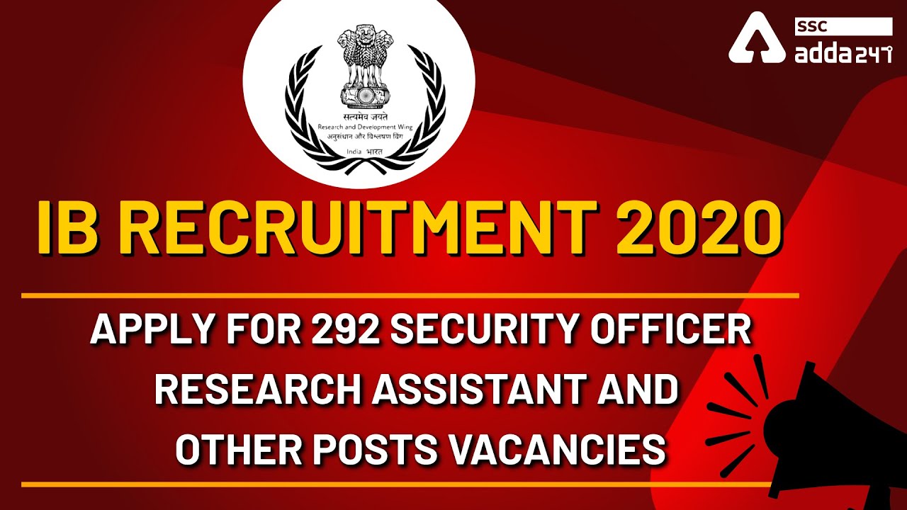 IB Recruitment 2020: Apply For 292 Security Officer, Research Assistant and Other Posts Vacancies