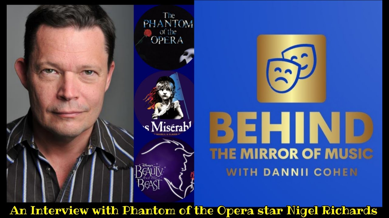 An Interview with Phantom of the Opera Star Nigel Richards - Behind the Mirror of Music