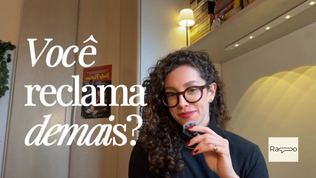 Por que reclamamos tanto das coisas? 