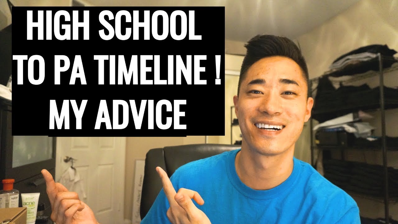 HIGH SCHOOL TO PA TIMELINE | MY ADVICE