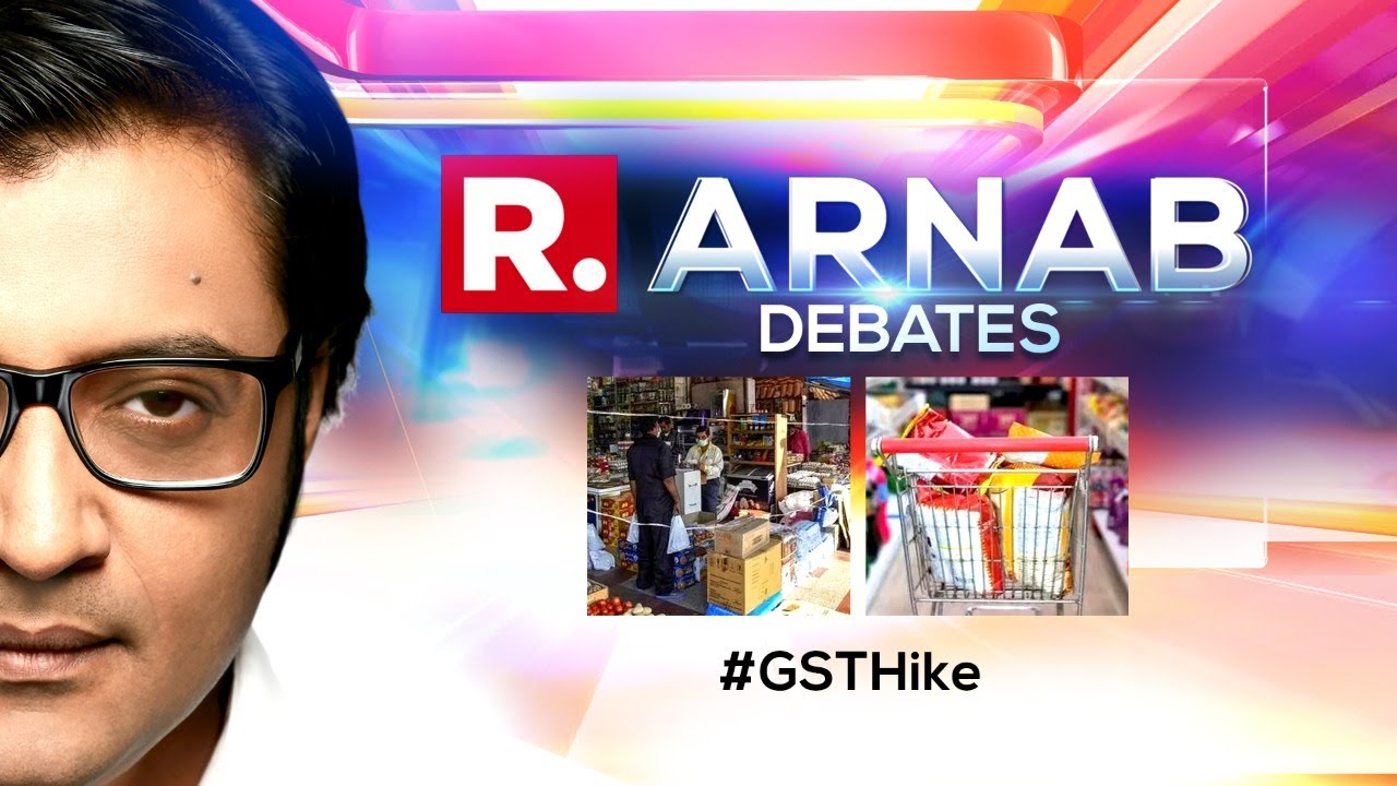 GST Rates on Basic Items Hiked – How Much More Burden on Citizens? | Arnab Debates