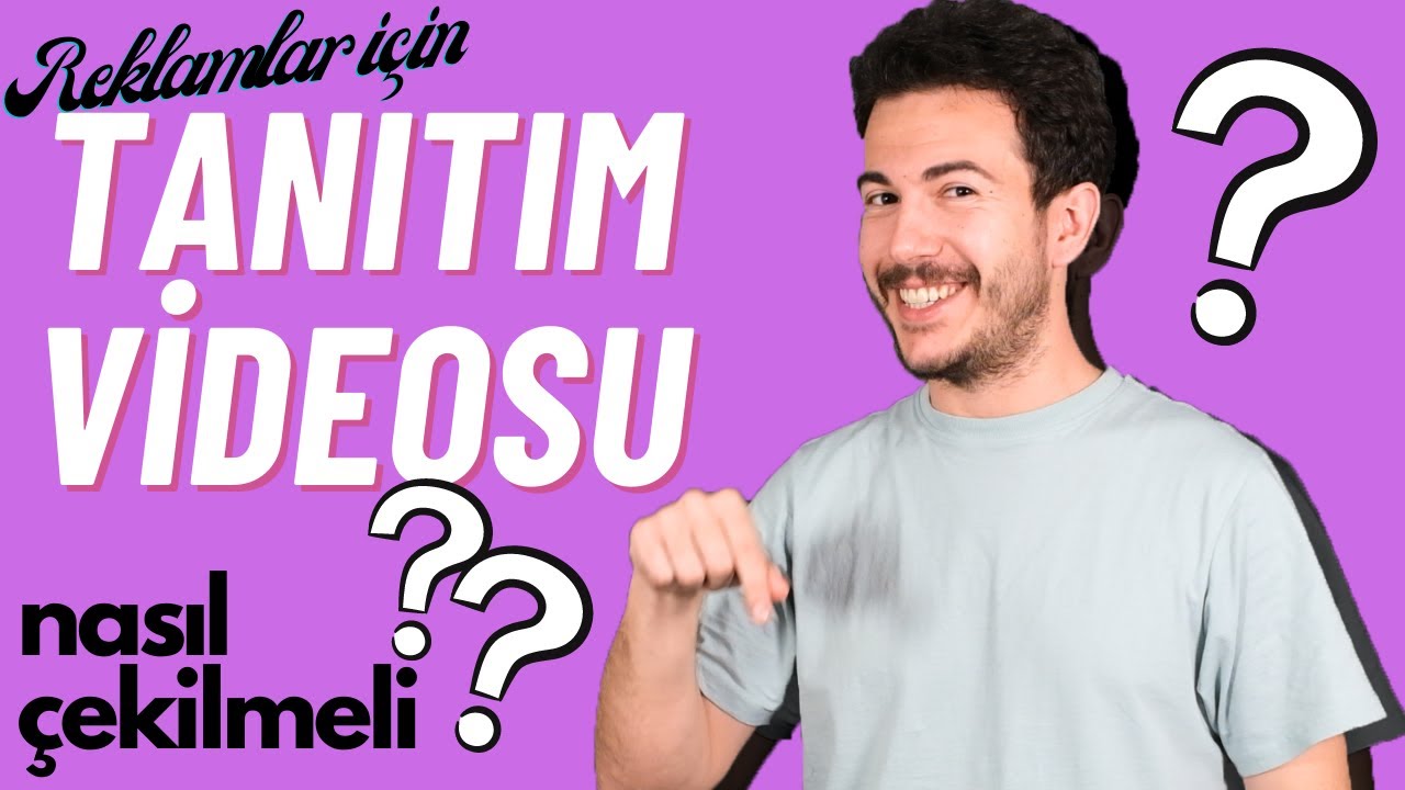 Tanıtım Videosu Nasıl Çekilmeli?