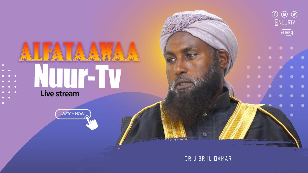 Alfataawaa Nuur-Tv ||Dr jibriil Qamar waliin