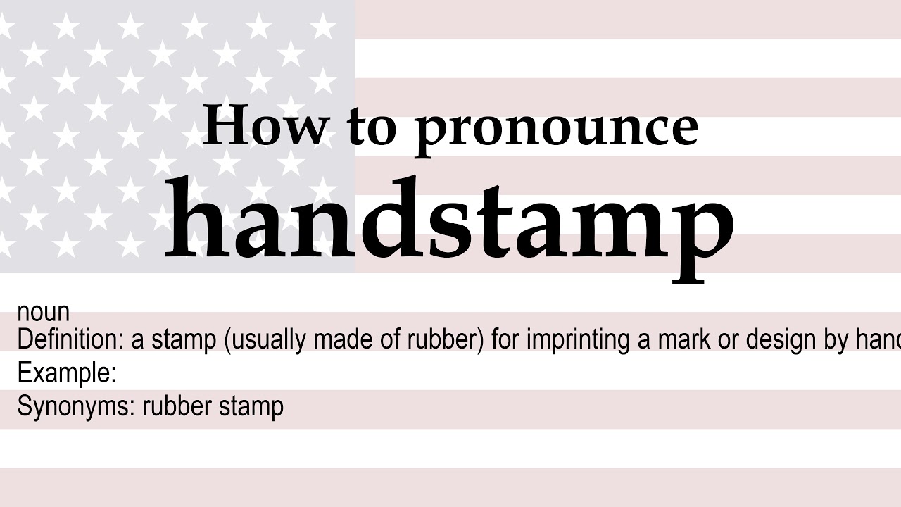 How to pronounce 'handstamp' + meaning