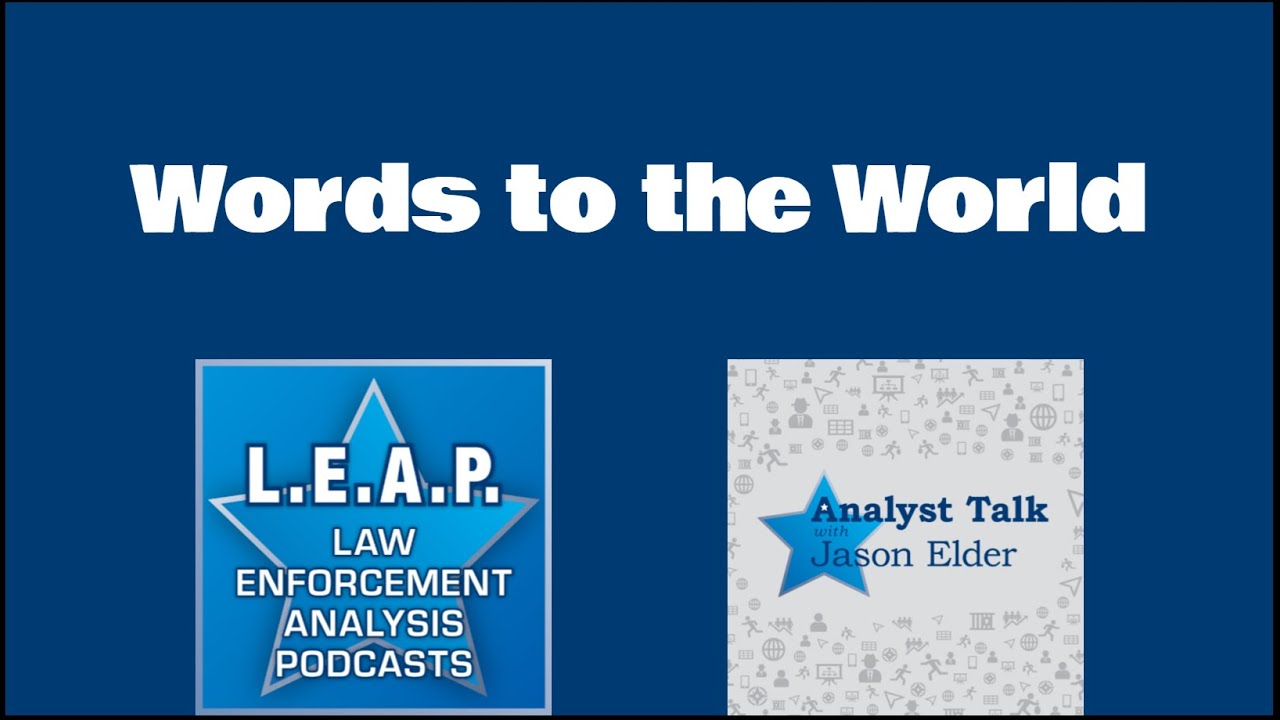 Words to the World: Insights from Law Enforcement Analysts...Here's 10 Set to Music