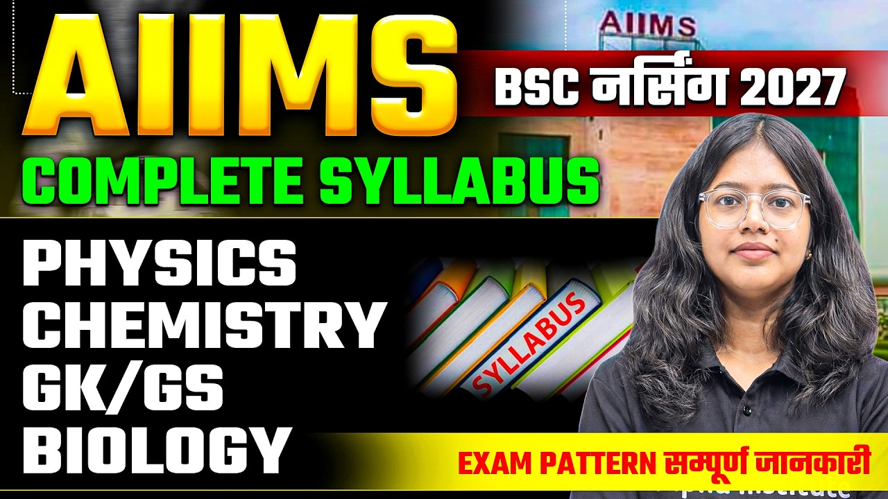 AIIMS B.Sc Nursing 2027 Complete Syllabus | AIIMS B.Sc Nursing 2027 Physics, Chemistry, Biology,