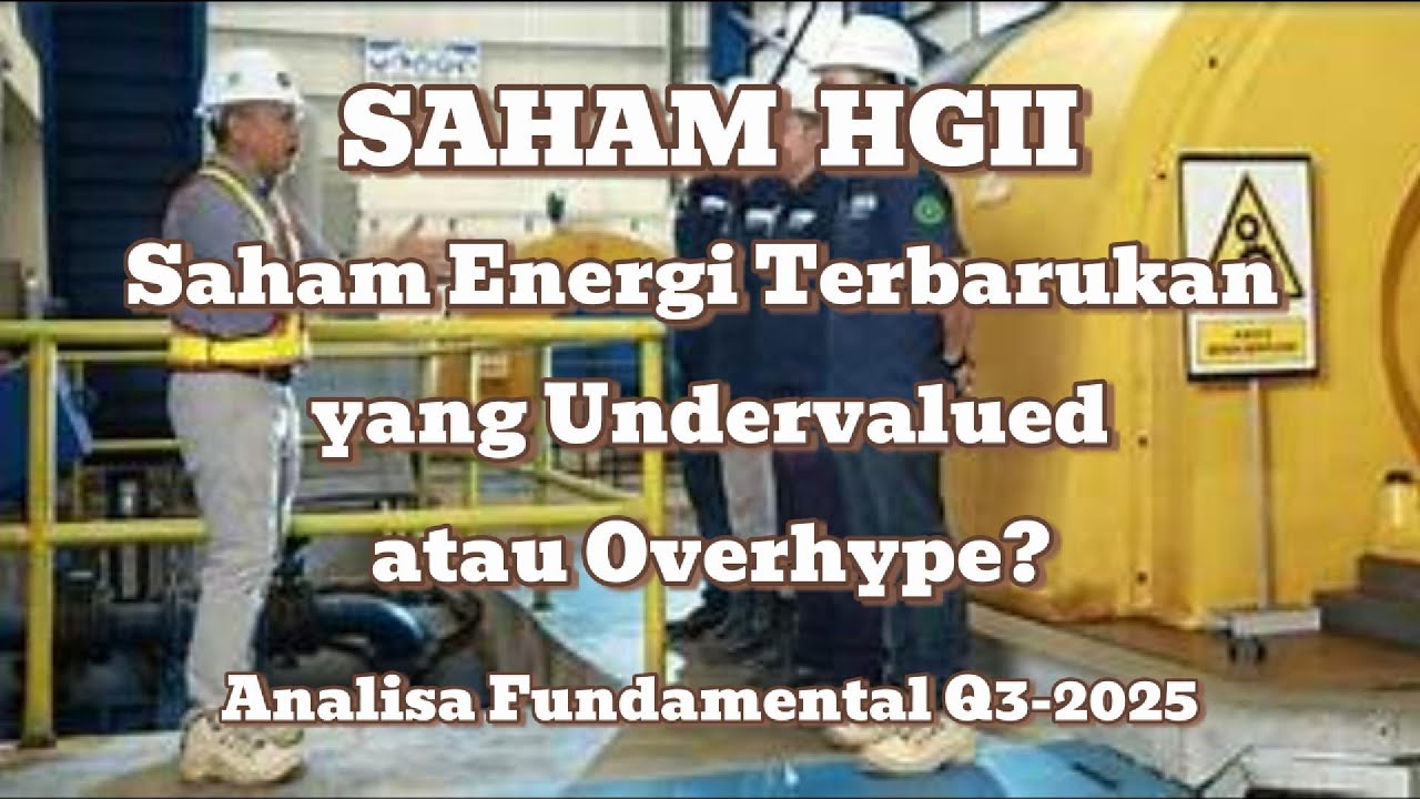 HGII: Saham Energi Terbarukan yang Undervalued atau Overhype? Analisa Fundamental Lengkap Q3-2025!