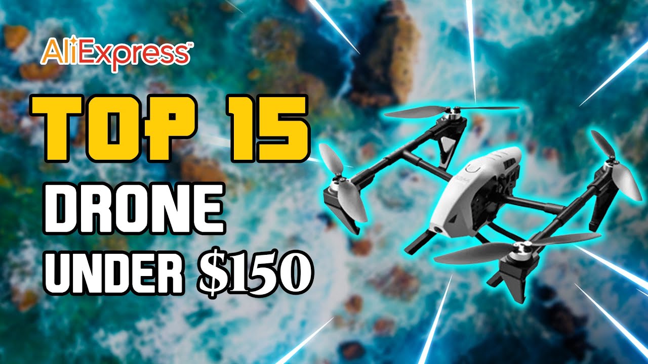 🤩 Top 15 Best Drone On Aliexpress Under $150 | Best Aliexpress Drone In 2024 🔥