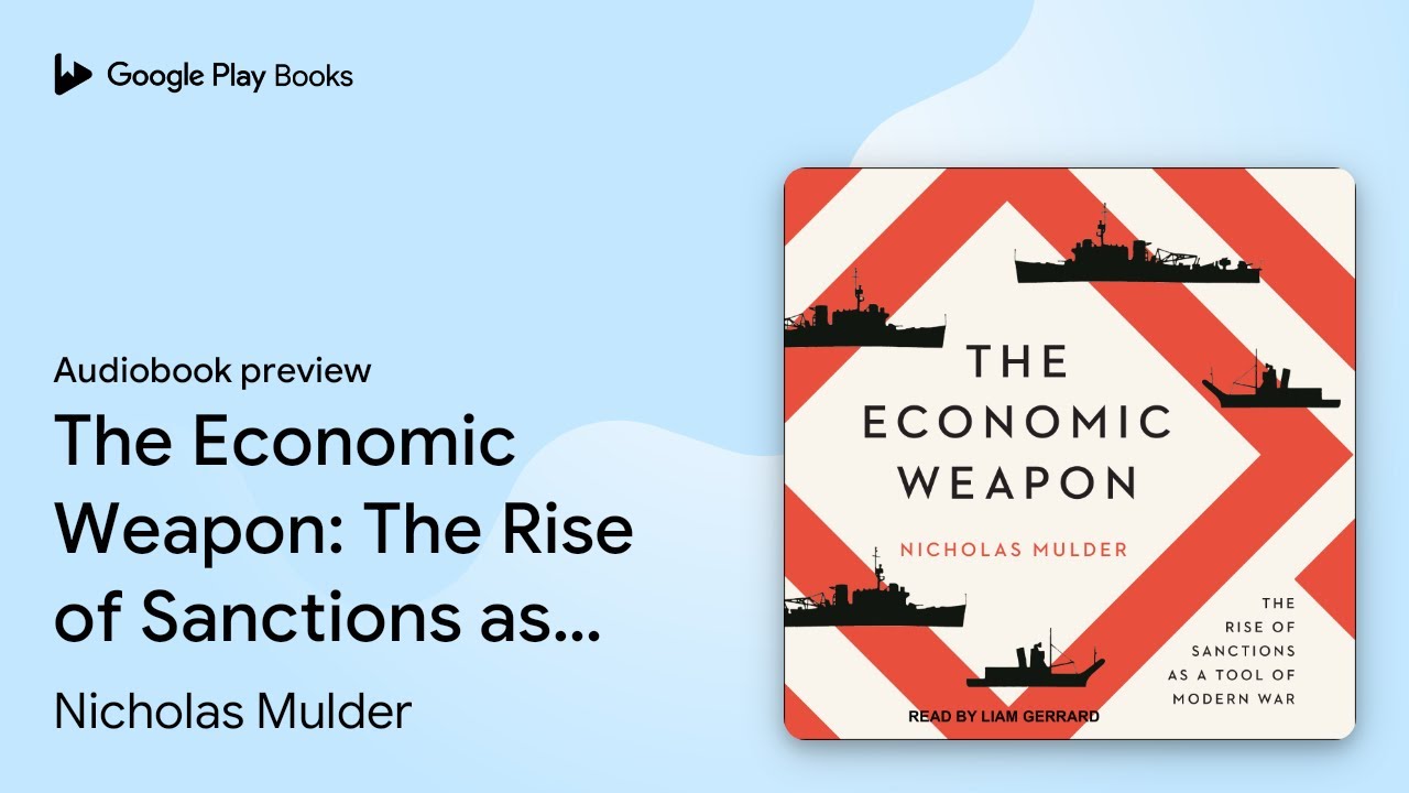 The Economic Weapon: The Rise of Sanctions as a&hellip; by Nicholas Mulder &middot; Audiobook preview