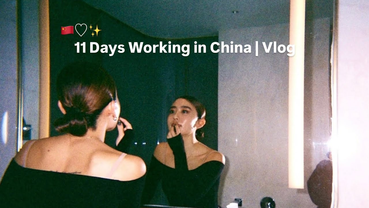 11 Days Working in China | Vlog🇨🇳♡✨