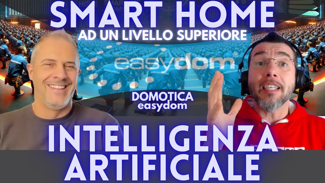 EVENTO GRATIS: SMART HOME ad un LIVELLO SUPERIORE con AI! 🍿di EASYDOM Stark