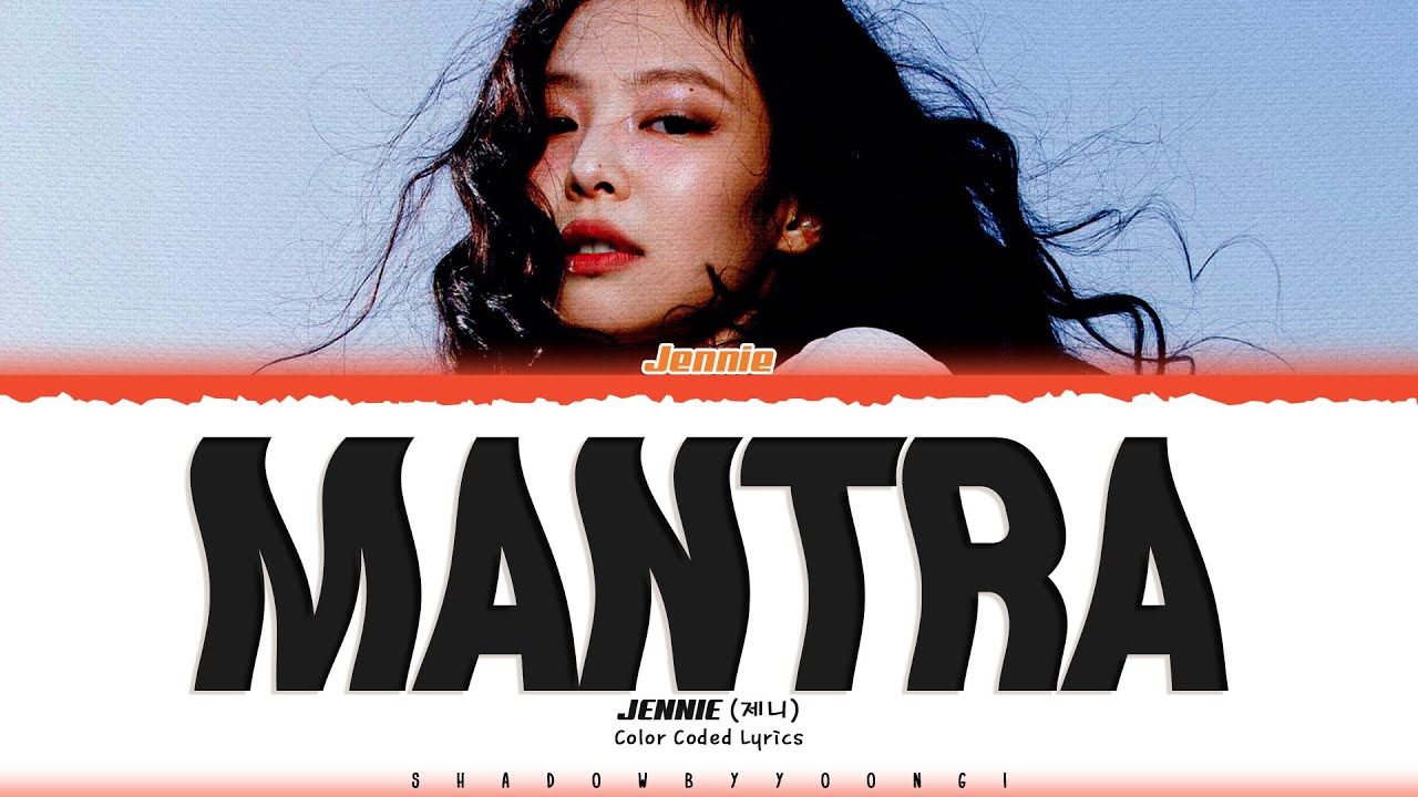 JENNIE (BLACKPINK) 'Mantra' Lyrics (제니 Mantra 가사) [Color Coded_Eng] | ShadowByYoongi