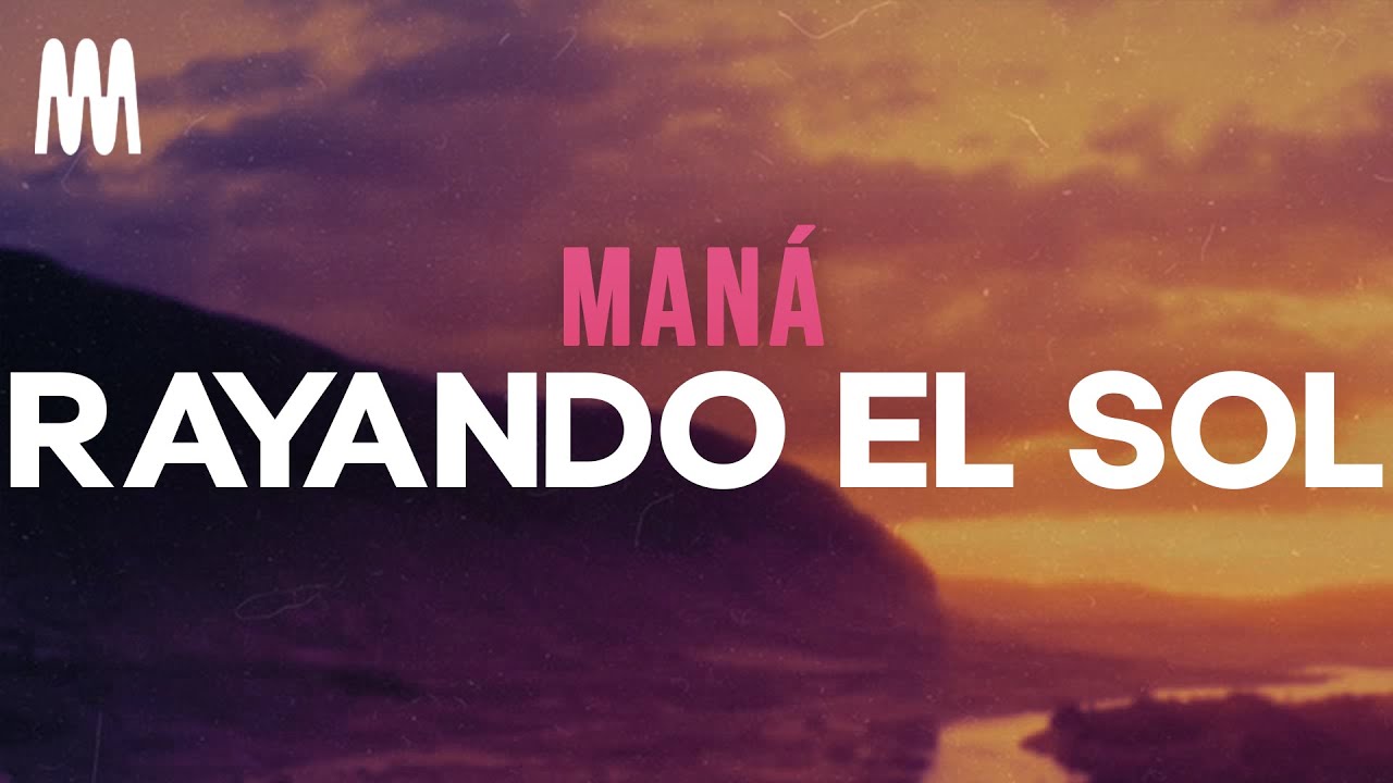 Man&aacute; - Rayando el Sol (Letra/Lyrics)