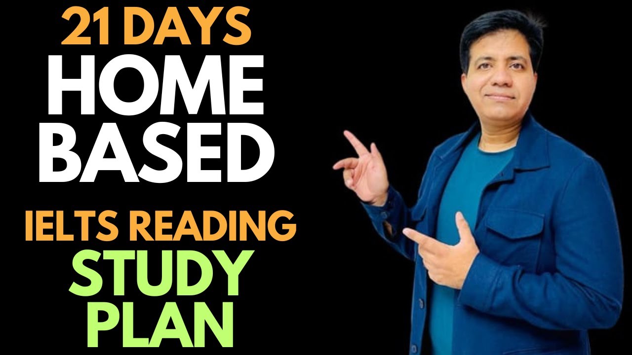 21 DAYS HOME BASED IELTS Reading STUDY PLAN BY ASAD YAQUB