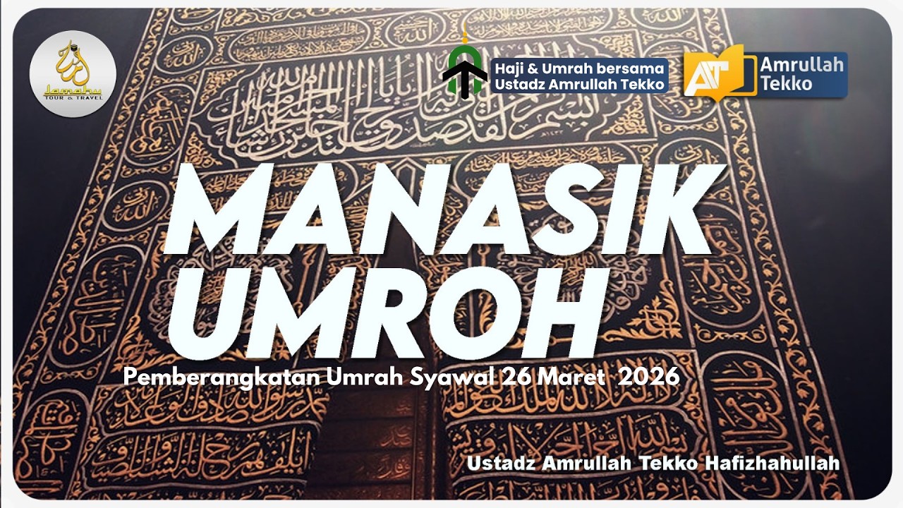 Manasik Umroh Pemberangkatan Syawal - Ustadz Amrullah Tekko Hafidzahullah
