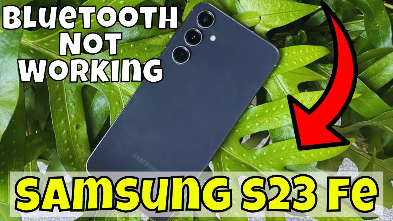 How to Fix Samsung Galaxy S23 FE Bluetooth Not Working