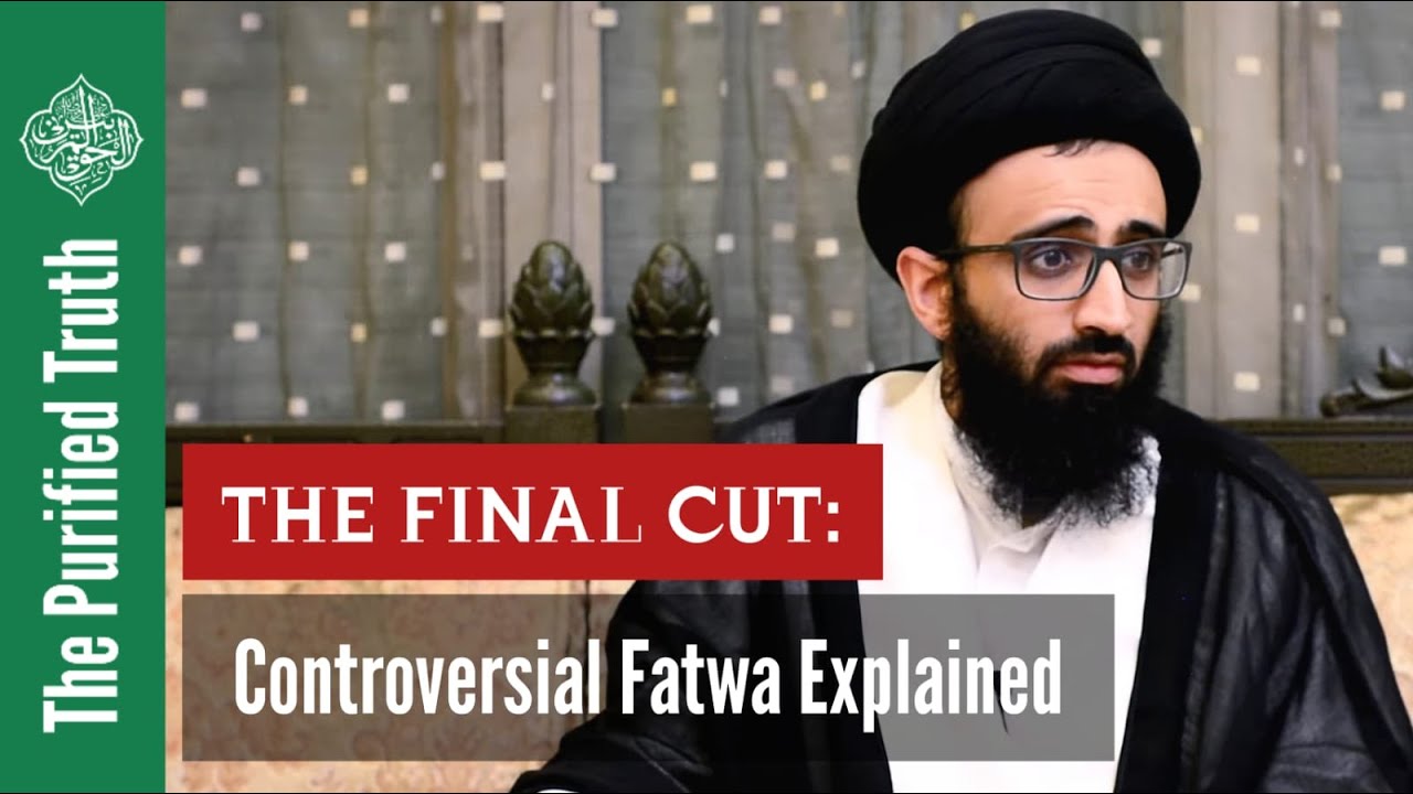 THE FINAL CUT: Controversial Fatwa Explained || Sayed Ali Abu al-Hassan